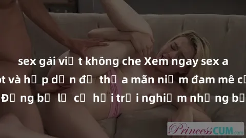 sex gái việt không che Xem ngay sex anime vietsub cực hot và hấp dẫn để thỏa mãn niềm đam mê của bạn! Đừng bỏ lỡ cơ hội trải nghiệm những bộ anime đỉnh cao chỉ có tại đây!