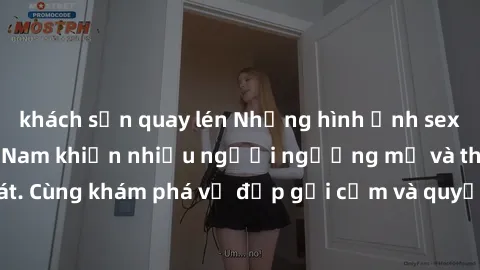 khách sạn quay lén Những hình ảnh sex gái sinh viên Việt Nam khiến nhiều người ngưỡng mộ và thèm khát. Cùng khám phá vẻ đẹp gợi cảm và quyến rũ của những cô gái trẻ này.
