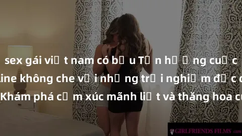 sex gái việt nam có bầu Tận hưởng cuộc sống tình dục online không che với những trải nghiệm độc đáo và mới lạ. Khám phá cảm xúc mãnh liệt và thăng hoa cùng đối tác tại các trang web chuyên nghiệp.