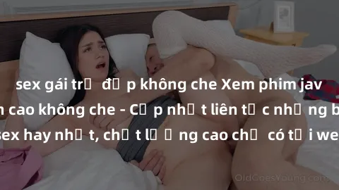 sex gái trẻ đẹp không che Xem phim jav hd miễn phí đỉnh cao không che - Cập nhật liên tục những bộ phim sex hay nhất, chất lượng cao chỉ có tại website chuyên nghiệp hàng đầu.