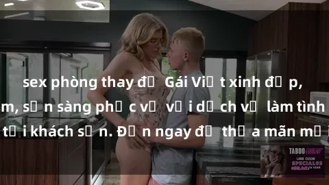 sex phòng thay đồ Gái Việt xinh đẹp, nồng nàn tình cảm, sẵn sàng phục vụ với dịch vụ làm tình tại khách sạn. Đến ngay để thỏa mãn mọi khao khát của bạn!