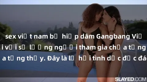 sex việt nam bị hiếp dâm Gangbang Việt Nam: Kỷ lục mới với số lượng người tham gia chưa từng thấy. Đây là lễ hội tình dục độc đáo và gây sốc.